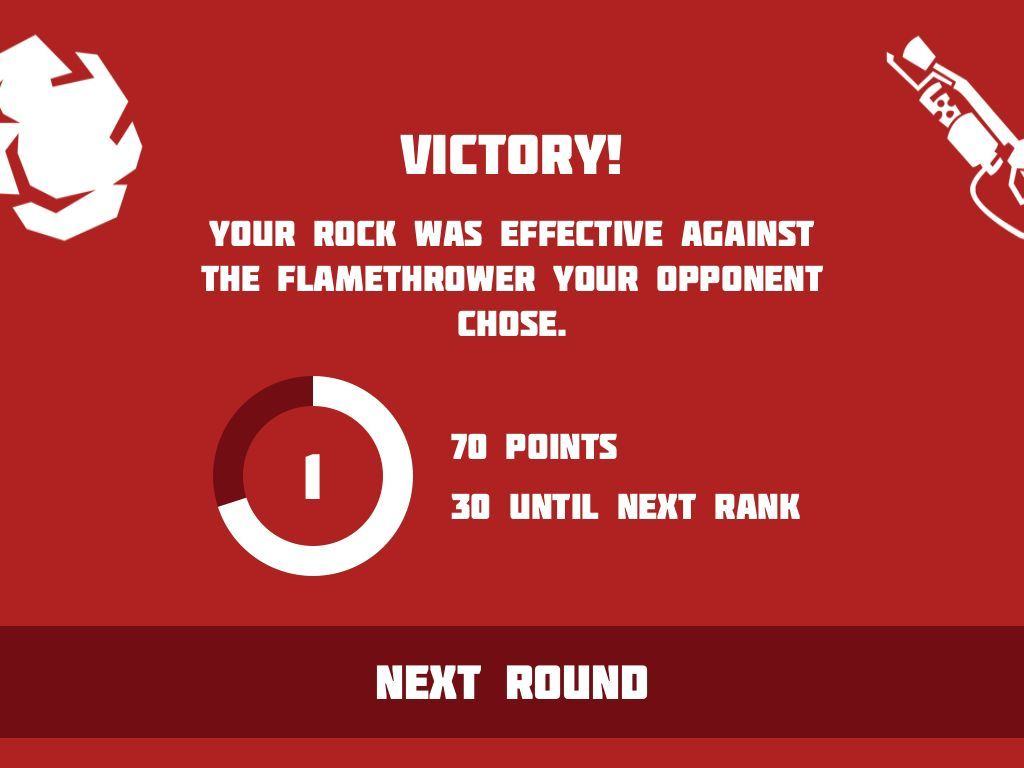 Rock beats Flamethrower. What, what?
