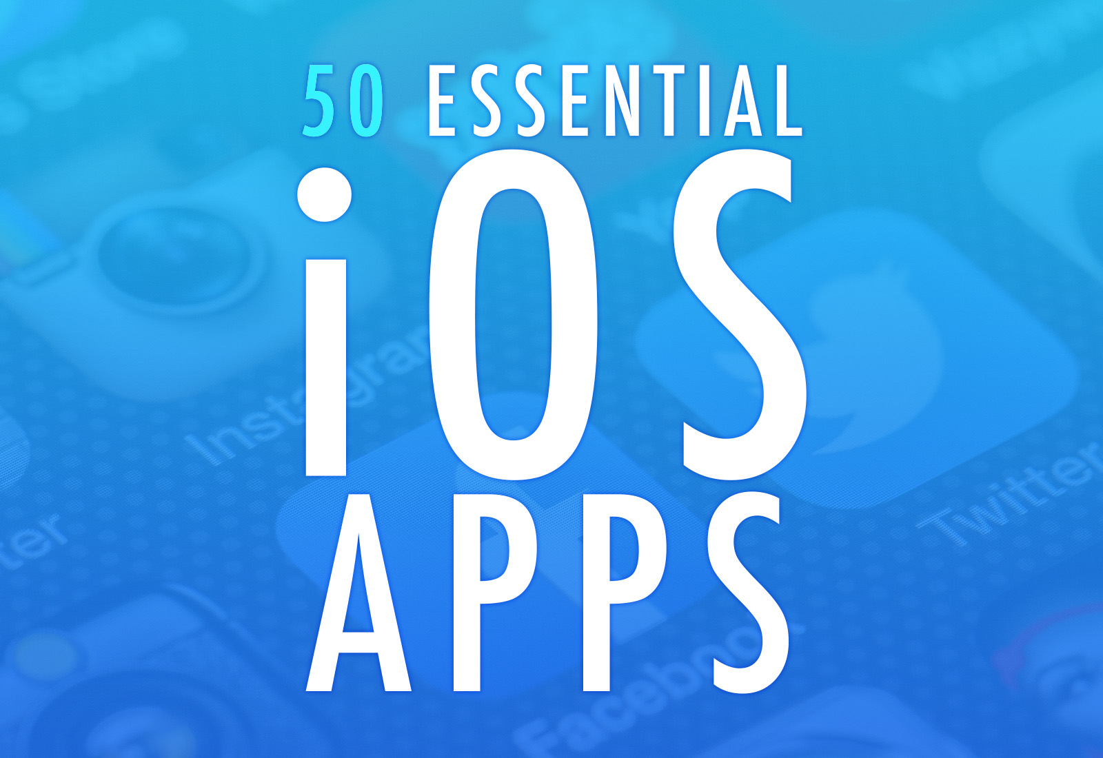50 Essential iOS Apps