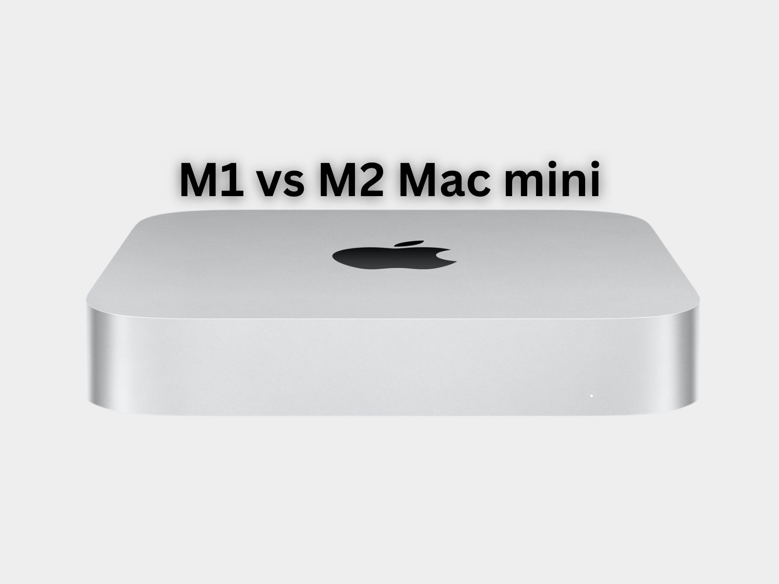M1 vs M2 Mac Mini Comparison