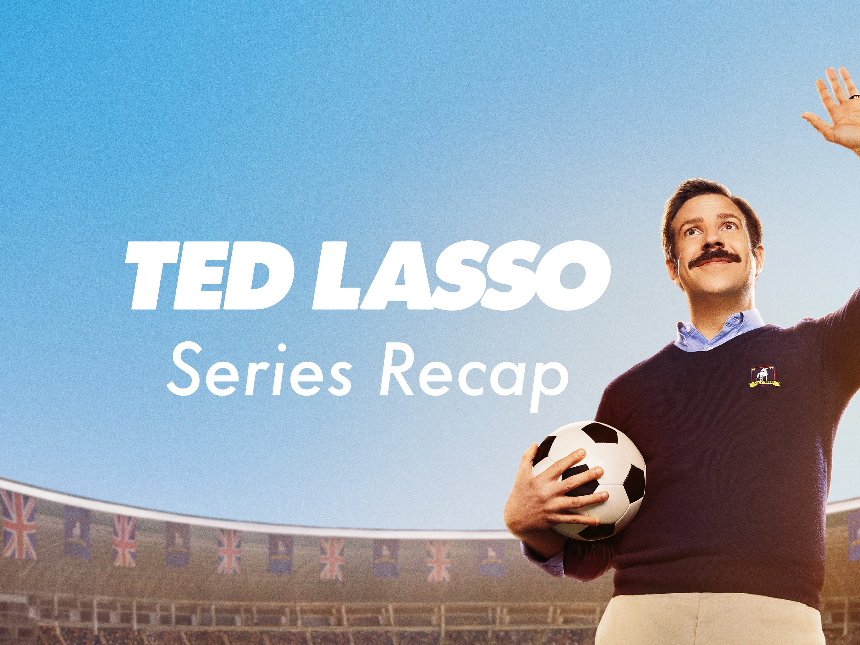 Ted Lasso Series Recap