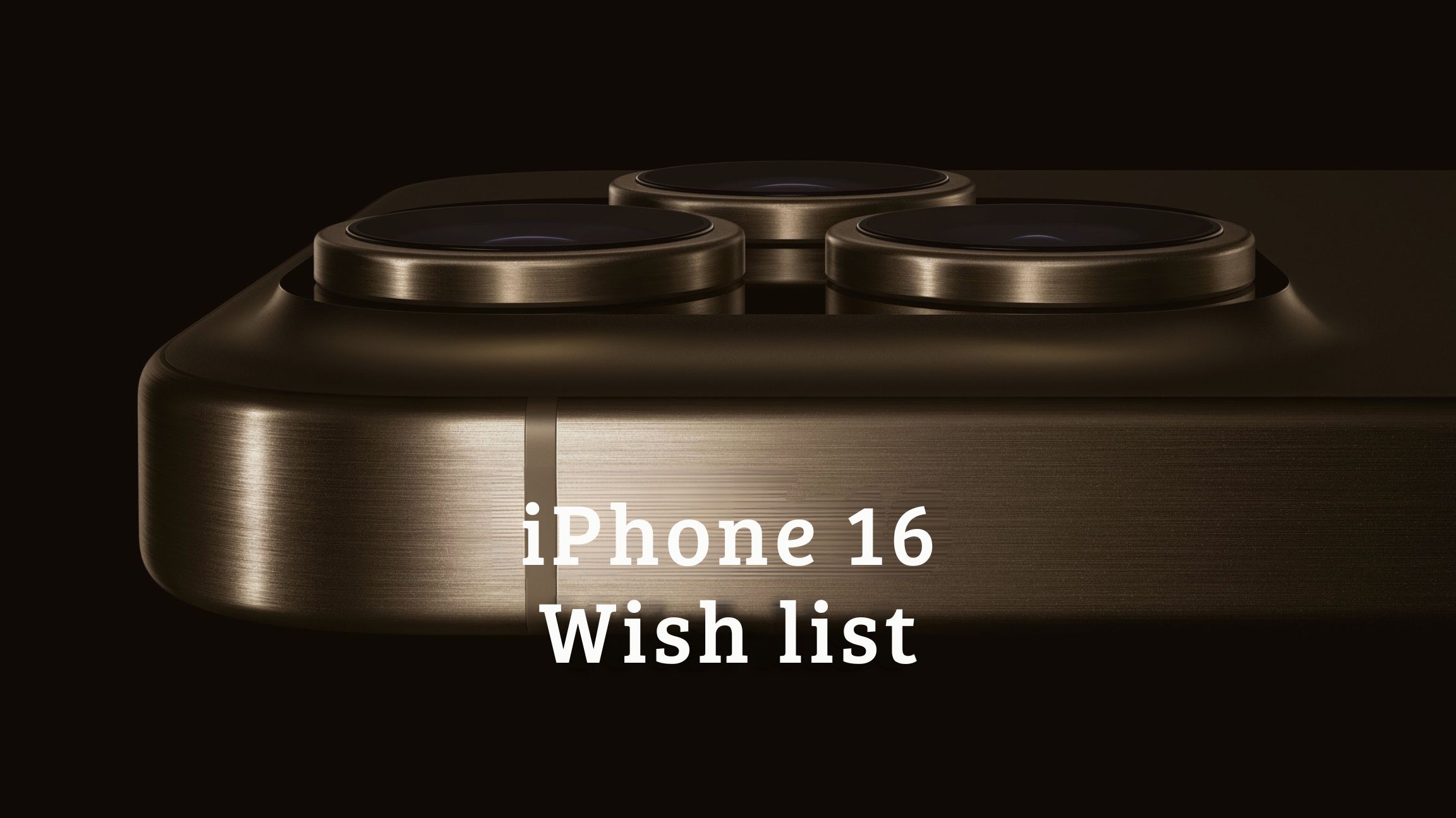 iPhone 16 wish list: Features I want to see