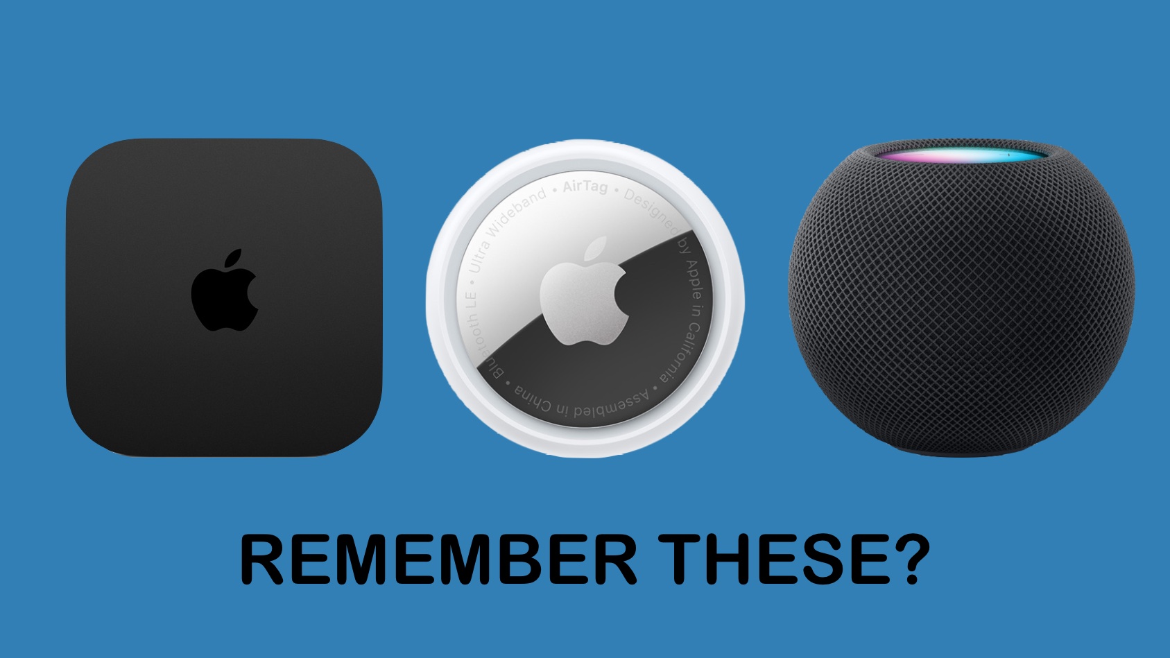 Apple TV, AirTag and HomePod in 2025